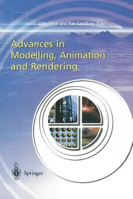 Advances in Modelling, Animation and Rendering by John Vince