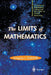The Limits of Mathematics: A Course on Information Theory and the Limits of Formal Reasoning by Gregory J. Chaitin
