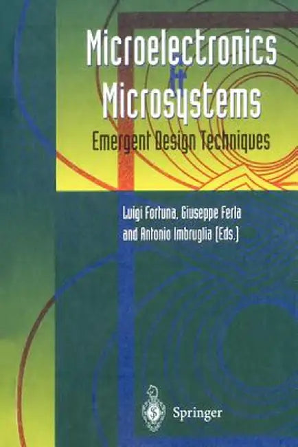 Microelectronics and Microsystems: Emergent Design Techniques by Luigi Fortuna