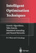 Intelligent Optimisation Techniques: Genetic Algorithms, Tabu Search, Simulated Annealing and Neural Networks by Duc Pham