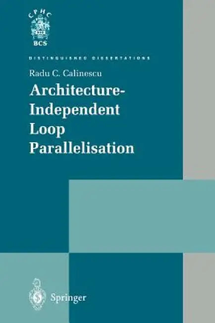 Architecture-Independent Loop Parallelisation by Radu C. Calinescu