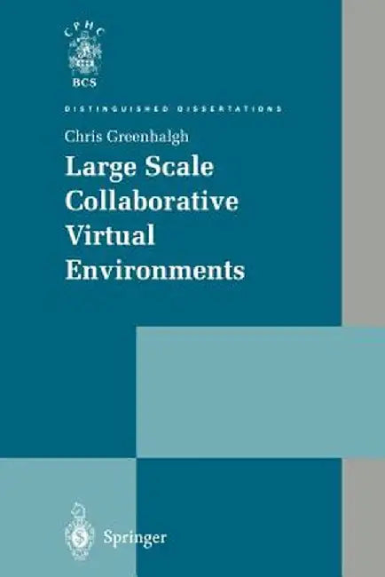 Large Scale Collaborative Virtual Environments by Chris Greenhalgh