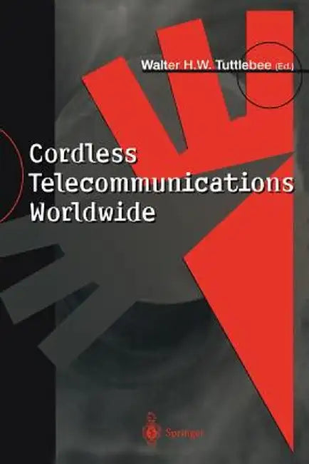 Cordless Telecommunications Worldwide: The Evolution of Unlicensed PCs by Walter H. W. Tuttlebee