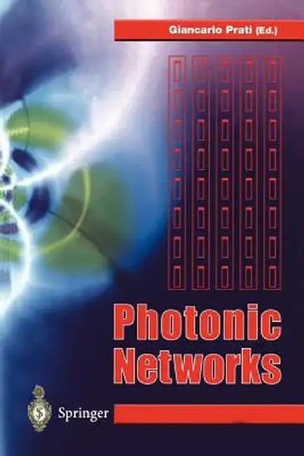 Photonic Networks: Advances in Optical Communications by Giancarlo Prati