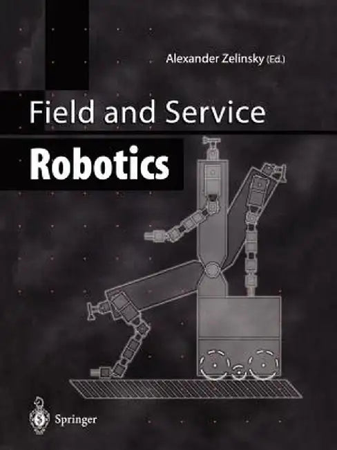 Field and Service Robotics by Alexander Zelinsky