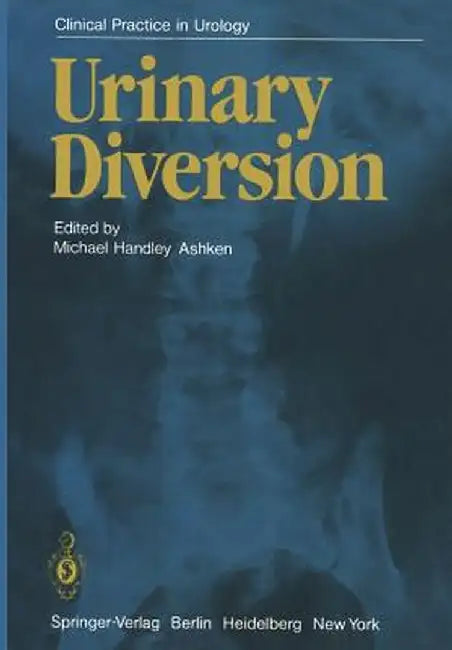 Urinary Diversion by M. H. Ashken