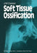 Soft Tissue Ossification by J. M. Connor
