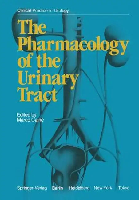 The Pharmacology of the Urinary Tract by M. Caine
