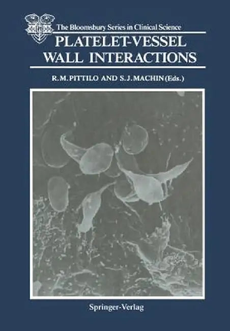 Platelet-Vessel Wall Interactions by R. Michael Pittilo