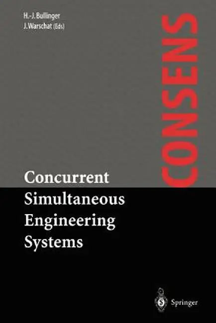 Concurrent Simultaneous Engineering Systems: The Way to Successful Product Development by Hans-Jörg Bullinger