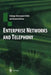 Enterprise Networks and Telephony: From Technology to Business Strategy by Solange Ghernaouti-Helie