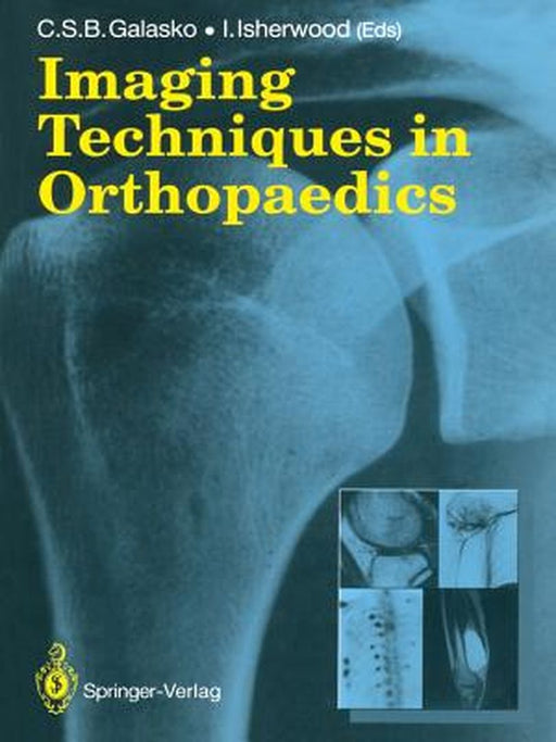 Imaging Techniques in Orthopaedics by Charles S. B. Galasko