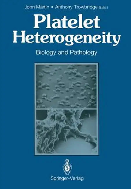 Platelet Heterogeneity: Biology and Pathology by John Martin