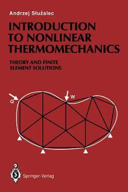 Introduction to Nonlinear Thermomechanics: Theory and Finite-Element Solutions by Andrzej Sluzalec