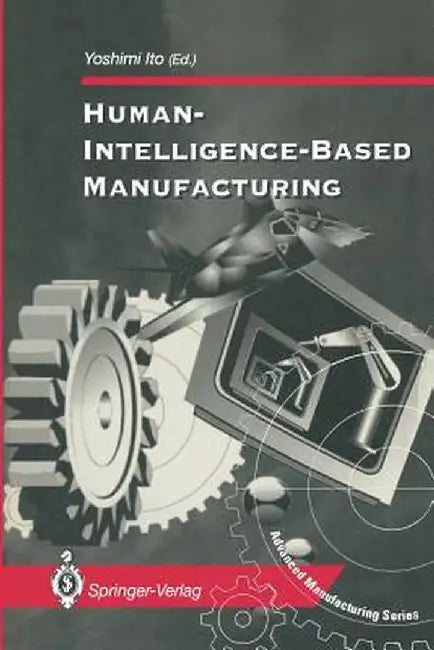Human-Intelligence-Based Manufacturing by Yoshimi Ito