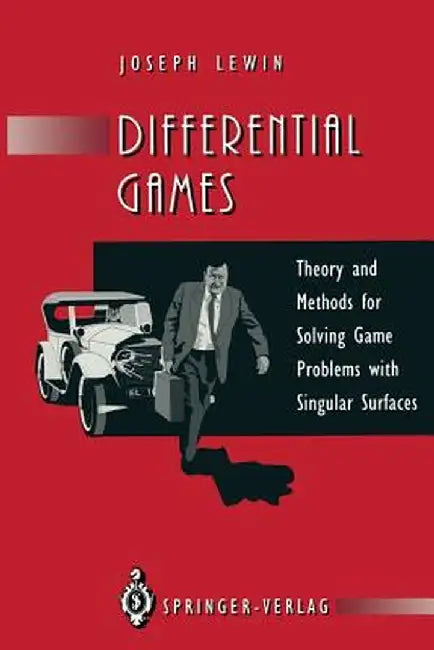 Differential Games: Theory and Methods for Solving Game Problems with Singular Surfaces by Joseph Lewin