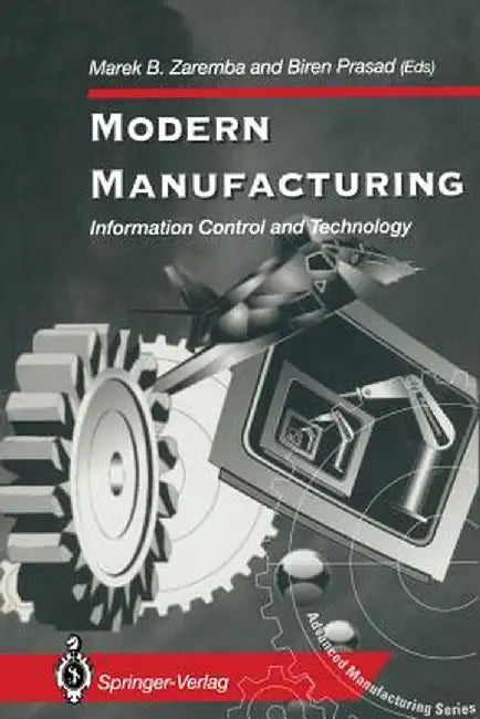 Modern Manufacturing: Information Control and Technology by Marek B. Zaremba
