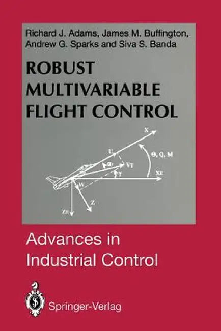 Robust Multivariable Flight Control by Richard J. Adams