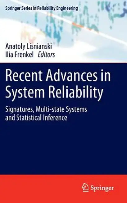Recent Advances in System Reliability: Signatures, Multi-State Systems and Statistical Inference by Anatoly Lisnianski