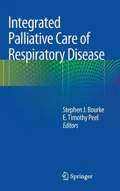 Integrated Palliative Care of Respiratory Disease by Stephen Bourke
