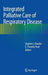 Integrated Palliative Care of Respiratory Disease by Stephen Bourke