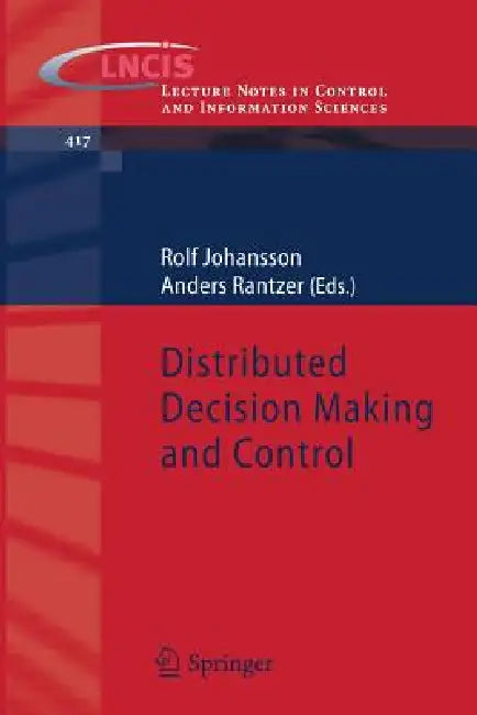 Distributed Decision Making and Control by Rolf Johansson, Anders Rantzer
