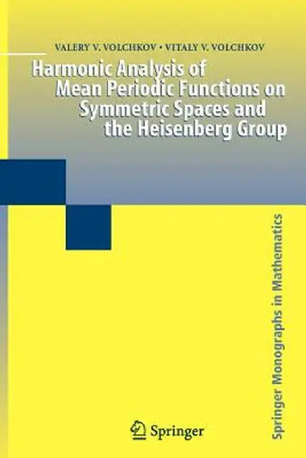 Harmonic Analysis of Mean Periodic Functions on Symmetric Spaces and the Heisenberg Group by Valery V. Volchkov