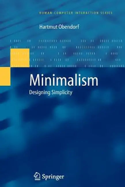 Minimalism: Designing Simplicity by Hartmut Obendorf