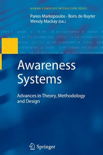 Awareness Systems: Advances in Theory, Methodology and Design by Panos Markopoulos