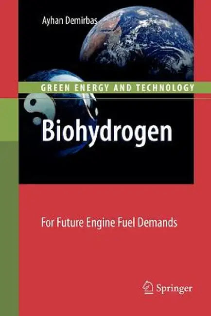 Biohydrogen: For Future Engine Fuel Demands by Ayhan Demirbas