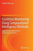 Condition Monitoring Using Computational Intelligence Methods: Applications in Mechanical and Electrical Systems by Tshilidzi Marwala