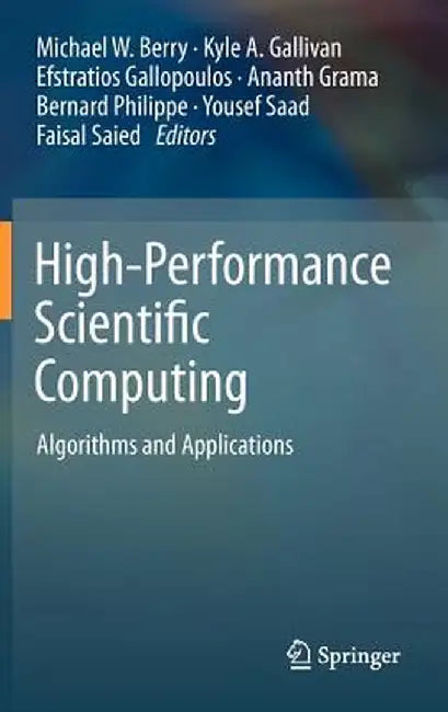 High-Performance Scientific Computing: Algorithms and Applications by Michael W. Berry