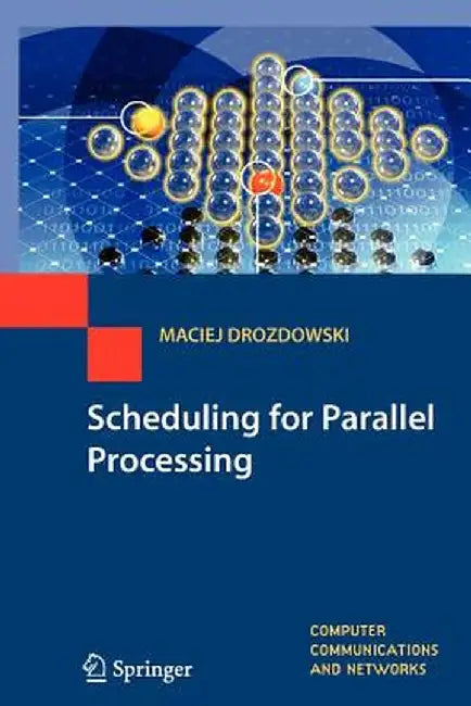 Scheduling for Parallel Processing by Maciej Drozdowski