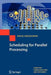 Scheduling for Parallel Processing by Maciej Drozdowski