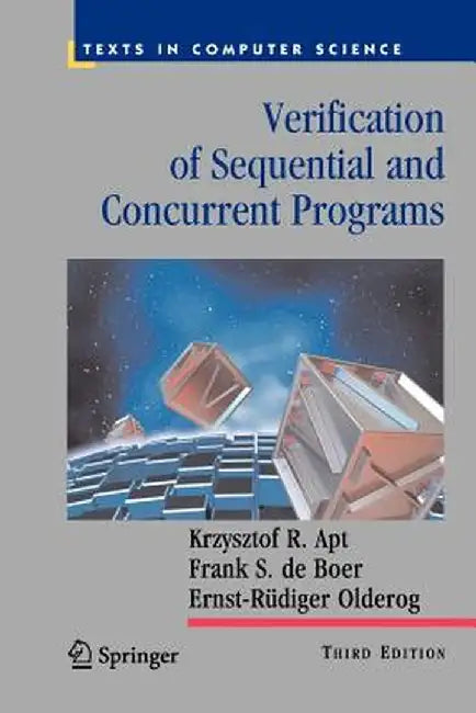 Verification of Sequential and Concurrent Programs by Krzysztof R. Apt