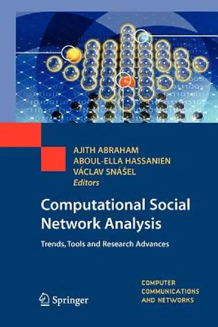 Computational Social Network Analysis: Trends, Tools and Research Advances by Ajith Abraham