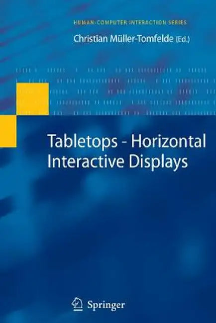 Tabletops - Horizontal Interactive Displays by Christian Müller-Tomfelde