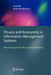 Privacy and Anonymity in Information Management Systems: New Techniques for New Practical Problems by Jordi Nin