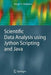 Scientific Data Analysis Using Jython Scripting and Java by Sergei V. Chekanov