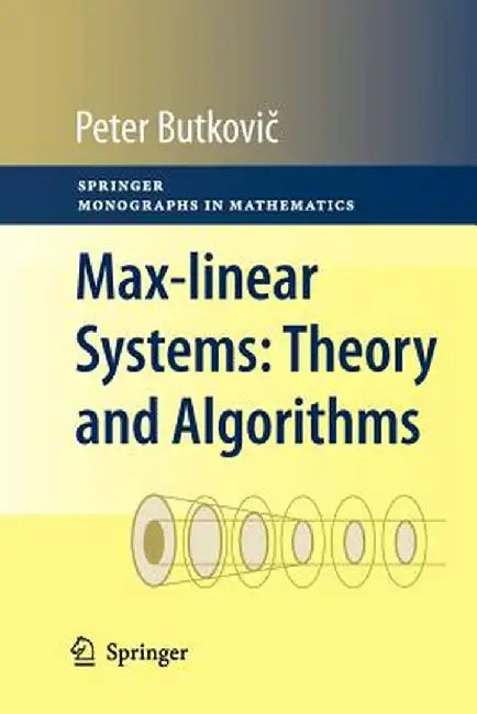 Max-Linear Systems: Theory and Algorithms by Peter Butkovič