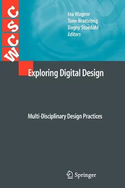 Exploring Digital Design: Multi-Disciplinary Design Practices by Ina Wagner