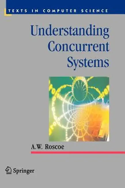 Understanding Concurrent Systems by A. W. Roscoe