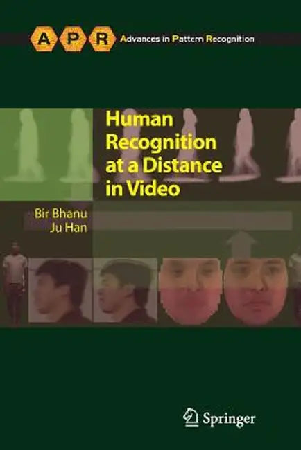 Human Recognition at a Distance in Video by Bir Bhanu