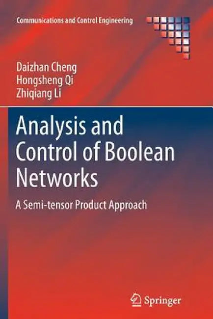 Analysis and Control of Boolean Networks: A Semi-Tensor Product Approach by Daizhan Cheng