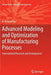 Advanced Modeling and Optimization of Manufacturing Processes: International Research and Development by R. Venkata Rao