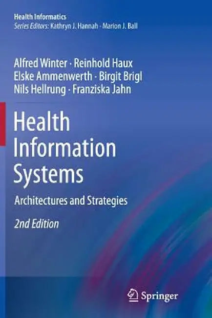 Health Information Systems: Architectures and Strategies by Alfred Winter