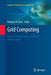 Grid Computing: Towards a Global Interconnected Infrastructure by Nikolaos P. Preve