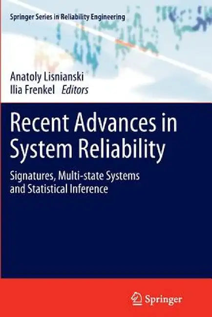 Recent Advances in System Reliability: Signatures, Multi-State Systems and Statistical Inference by Anatoly Lisnianski