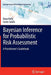 Bayesian Inference for Probabilistic Risk Assessment: A Practitioner's Guidebook by Dana Kelly