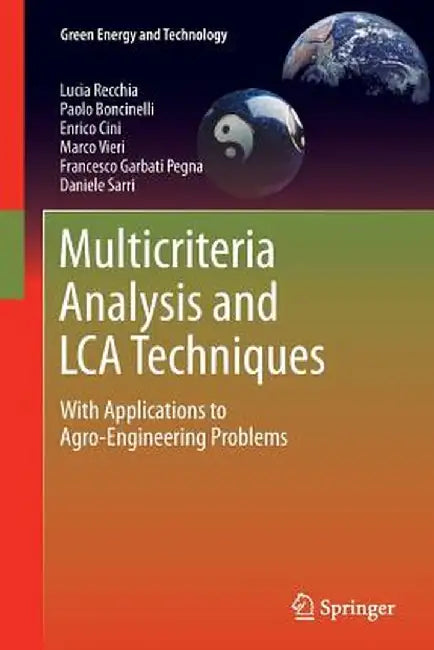 Multicriteria Analysis and Lca Techniques: With Applications to Agro-Engineering Problems by Lucia Recchia